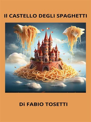 cover image of Il Castello degli spaghetti